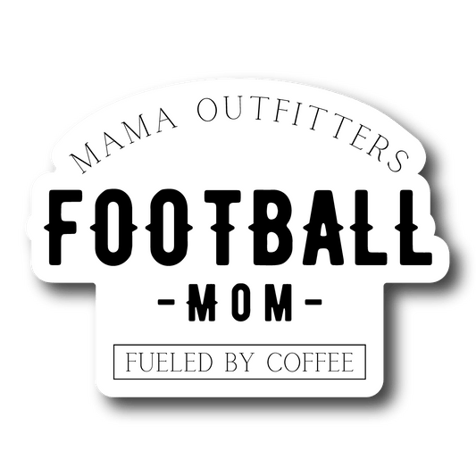 Sticker with 'Mama Outfitters Football Mom Fueled by Coffee' text on a white background