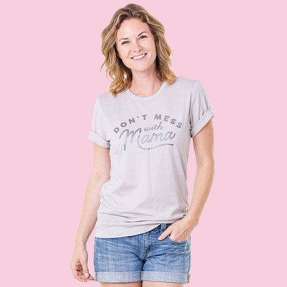 Don't Mess with Mama Mother’s Day Graphic T-Shirts