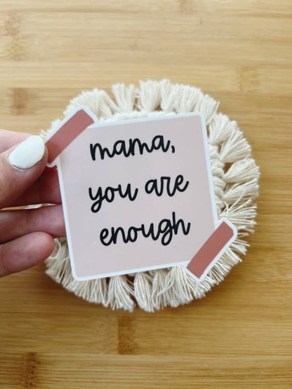 Mama You Are Enough Sticker