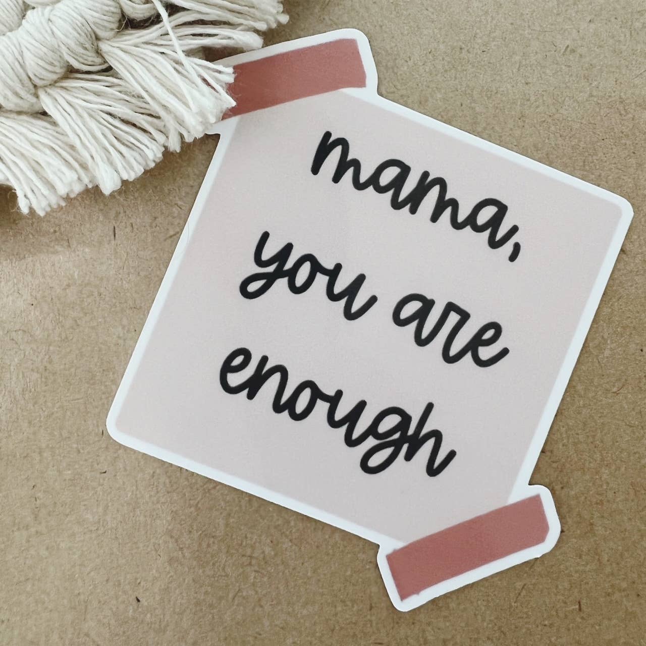 Mama You Are Enough Sticker