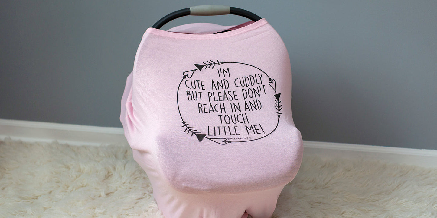Three Little Tots Pink Car Seat 5 in 1 Cover – I'm Cute & Cuddly But Please Don't Touch Little Me