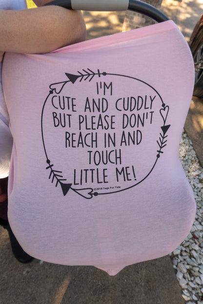 Three Little Tots Pink Car Seat 5 in 1 Cover – I'm Cute & Cuddly But Please Don't Touch Little Me