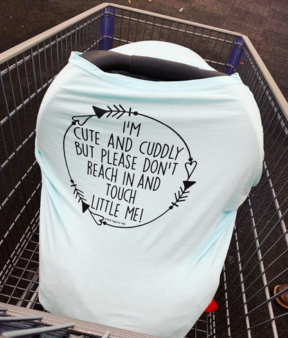 Three Little Tots Light Blue Car Seat 5 in 1 Cover – I'm Cute & Cuddly But Please Don't Touch Little Me