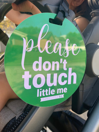 Three Little Tots Green Please Don't Touch Little Me Newborn Car Seat Sign Tag