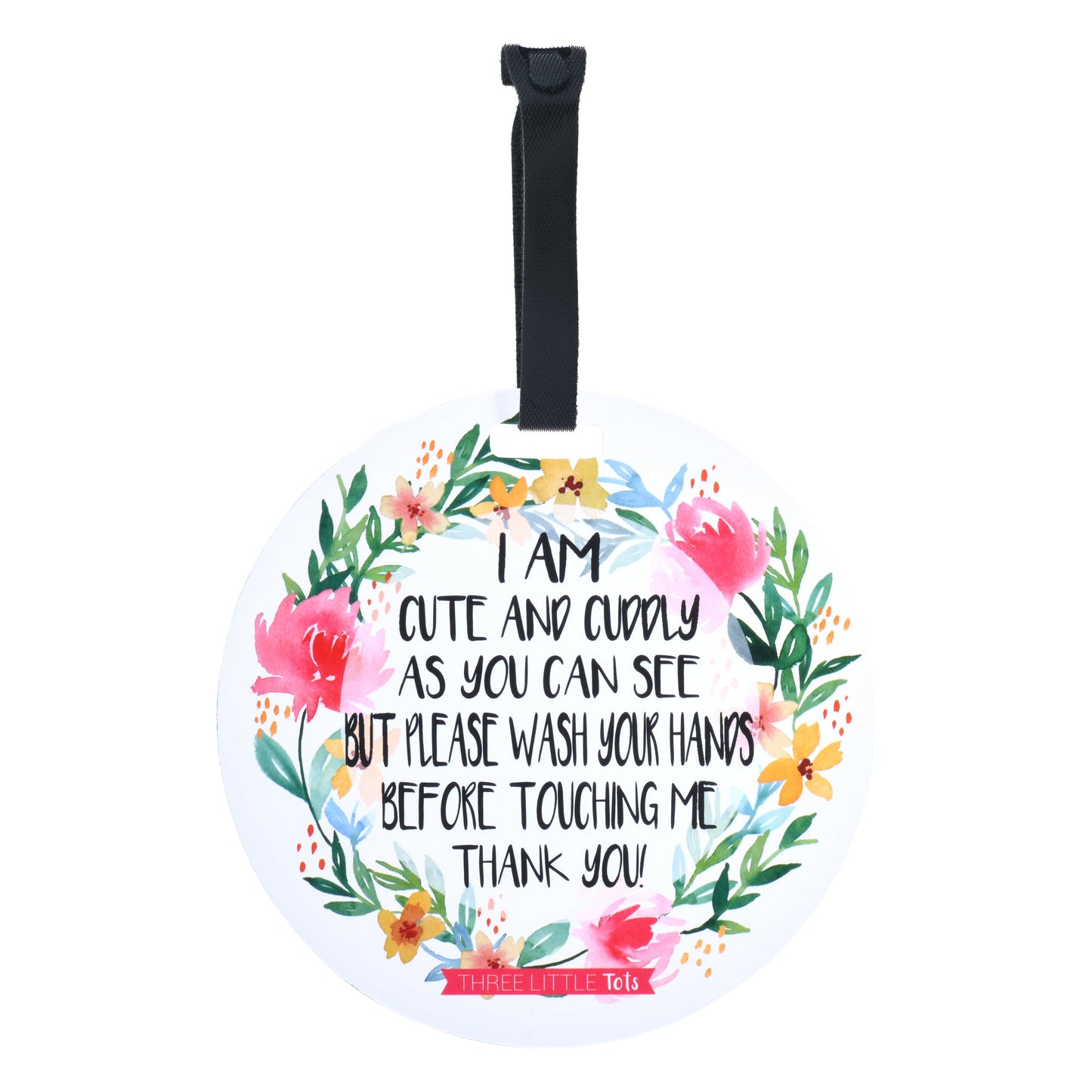 Three Little Tots I Am Cute No Touching Newborn Baby Sign